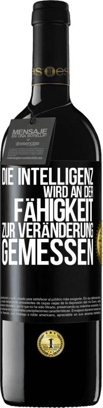 39,95 € Kostenloser Versand | Rotwein RED Ausgabe MBE Reserve Die Intelligenz wird an der Fähigkeit zur Veränderung gemessen Schwarzes Etikett. Anpassbares Etikett Reserve 12 Monate Ernte 2015 Tempranillo