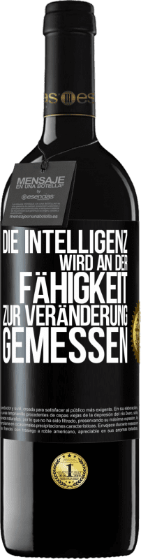39,95 € Kostenloser Versand | Rotwein RED Ausgabe MBE Reserve Die Intelligenz wird an der Fähigkeit zur Veränderung gemessen Schwarzes Etikett. Anpassbares Etikett Reserve 12 Monate Ernte 2016 Tempranillo