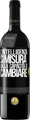 39,95 € Spedizione Gratuita | Vino rosso Edizione RED MBE Riserva L'intelligenza si misura dalla capacità di cambiare Etichetta Nera. Etichetta personalizzabile Riserva 12 Mesi Raccogliere 2014 Tempranillo