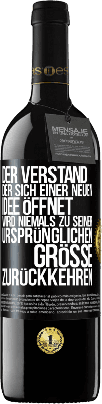 39,95 € Kostenloser Versand | Rotwein RED Ausgabe MBE Reserve Der Verstand, der sich einer neuen Idee öffnet, wird niemals zu seiner ursprünglichen Größe zurückkehren Schwarzes Etikett. Anpassbares Etikett Reserve 12 Monate Ernte 2015 Tempranillo