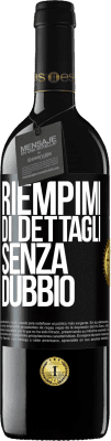 39,95 € Spedizione Gratuita | Vino rosso Edizione RED MBE Riserva Riempimi di dettagli, senza dubbio Etichetta Nera. Etichetta personalizzabile Riserva 12 Mesi Raccogliere 2014 Tempranillo