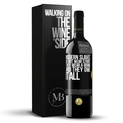 «現代の奴隷はストラップを着用しません。彼らはブランドを身に着けており、すべてを借りている» REDエディション MBE 予約する