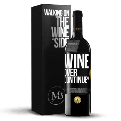 «Wine over. Continue?» Edizione RED MBE Riserva