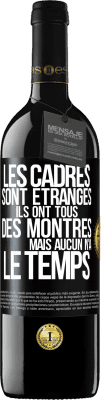 39,95 € Envoi gratuit | Vin rouge Édition RED MBE Réserve Les cadres sont étranges. Ils ont tous des montres mais aucun n'a le temps Étiquette Noire. Étiquette personnalisable Réserve 12 Mois Récolte 2015 Tempranillo