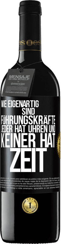 39,95 € Kostenloser Versand | Rotwein RED Ausgabe MBE Reserve Wie eigenartig sind Führungskräfte. Jeder hat Uhren und keiner hat Zeit Schwarzes Etikett. Anpassbares Etikett Reserve 12 Monate Ernte 2015 Tempranillo