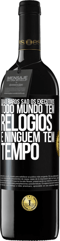 39,95 € Envio grátis | Vinho tinto Edição RED MBE Reserva Quão raros são os executivos. Todo mundo tem relógios e ninguém tem tempo Etiqueta Preta. Etiqueta personalizável Reserva 12 Meses Colheita 2015 Tempranillo