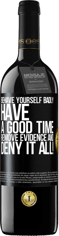 39,95 € Free Shipping | Red Wine RED Edition MBE Reserve Behave yourself badly. Have a good time. Remove evidence and ... Deny it all! Black Label. Customizable label Reserve 12 Months Harvest 2014 Tempranillo