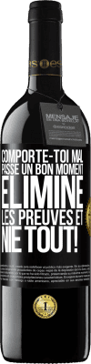 39,95 € Envoi gratuit | Vin rouge Édition RED MBE Réserve Comporte-toi mal. Passe un bon moment. Élimine les preuves et nie tout! Étiquette Noire. Étiquette personnalisable Réserve 12 Mois Récolte 2015 Tempranillo