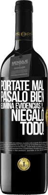 39,95 € Envío gratis | Vino Tinto Edición RED MBE Reserva Pórtate mal. Pásalo bien. Elimina evidencias y… ¡Niégalo todo! Etiqueta Negra. Etiqueta personalizable Reserva 12 Meses Cosecha 2014 Tempranillo