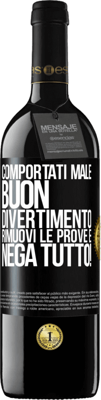 39,95 € Spedizione Gratuita | Vino rosso Edizione RED MBE Riserva Comportati male. Buon divertimento Rimuovi le prove e ... Nega tutto! Etichetta Nera. Etichetta personalizzabile Riserva 12 Mesi Raccogliere 2015 Tempranillo