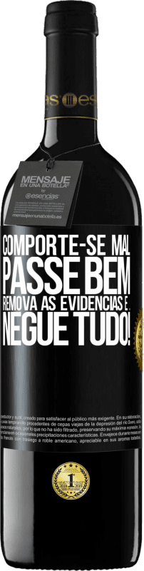 39,95 € Envio grátis | Vinho tinto Edição RED MBE Reserva Comporte-se mal. Passe bem. Remova as evidências e ... Negue tudo! Etiqueta Preta. Etiqueta personalizável Reserva 12 Meses Colheita 2016 Tempranillo