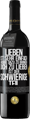 39,95 € Kostenloser Versand | Rotwein RED Ausgabe MBE Reserve Lieben ist sehr einfach, andere dazu zu bringen, dich zu lieben, ist der schwierige Teil Schwarzes Etikett. Anpassbares Etikett Reserve 12 Monate Ernte 2015 Tempranillo