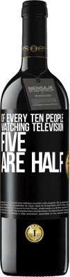 39,95 € Free Shipping | Red Wine RED Edition MBE Reserve Of every ten people watching television, five are half Black Label. Customizable label Reserve 12 Months Harvest 2014 Tempranillo