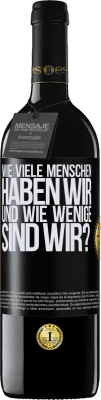 39,95 € Kostenloser Versand | Rotwein RED Ausgabe MBE Reserve Wie viele Menschen haben wir und wie wenige sind wir? Schwarzes Etikett. Anpassbares Etikett Reserve 12 Monate Ernte 2014 Tempranillo