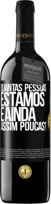 39,95 € Envio grátis | Vinho tinto Edição RED MBE Reserva Quantas pessoas estamos e ainda assim poucas? Etiqueta Preta. Etiqueta personalizável Reserva 12 Meses Colheita 2015 Tempranillo