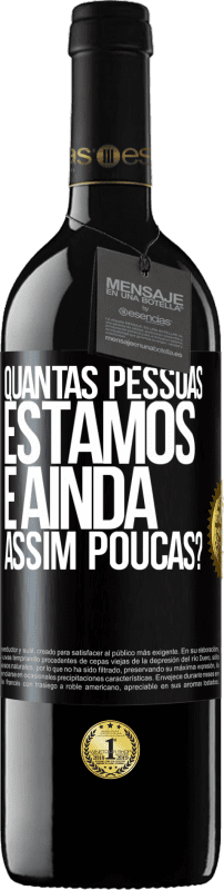 39,95 € Envio grátis | Vinho tinto Edição RED MBE Reserva Quantas pessoas estamos e ainda assim poucas? Etiqueta Preta. Etiqueta personalizável Reserva 12 Meses Colheita 2015 Tempranillo