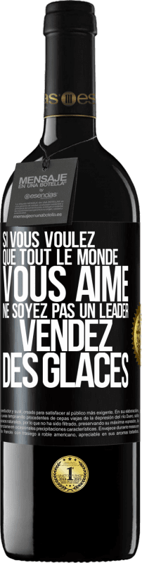 39,95 € Envoi gratuit | Vin rouge Édition RED MBE Réserve Si vous voulez que tout le monde vous aime ne soyez pas un leader. Vendez des glaces Étiquette Noire. Étiquette personnalisable Réserve 12 Mois Récolte 2015 Tempranillo