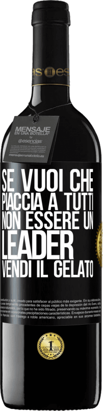 39,95 € Spedizione Gratuita | Vino rosso Edizione RED MBE Riserva Se vuoi che piaccia a tutti, non essere un leader. Vendi il gelato Etichetta Nera. Etichetta personalizzabile Riserva 12 Mesi Raccogliere 2015 Tempranillo