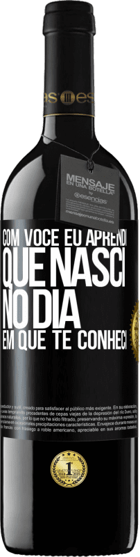 39,95 € Envio grátis | Vinho tinto Edição RED MBE Reserva Com você eu aprendi que nasci no dia em que te conheci Etiqueta Preta. Etiqueta personalizável Reserva 12 Meses Colheita 2015 Tempranillo