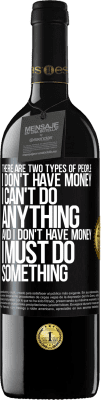 39,95 € 免费送货 | 红酒 RED版 MBE 预订 有两种类型的人。 “我没有钱，我无能为力”和“我没有钱，我必须做某事” 黑标. 可自定义的标签 预订 12 个月 收成 2016 Tempranillo