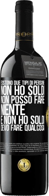 39,95 € Spedizione Gratuita | Vino rosso Edizione RED MBE Riserva Esistono due tipi di persone. Non ho soldi, non posso fare niente e Non ho soldi, devo fare qualcosa Etichetta Nera. Etichetta personalizzabile Riserva 12 Mesi Raccogliere 2016 Tempranillo