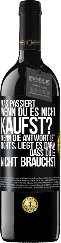 39,95 € Kostenloser Versand | Rotwein RED Ausgabe MBE Reserve Was passiert, wenn du es nicht kaufst? Wenn die Antwort ist: nichts, liegt es daran, dass du es nicht brauchst Schwarzes Etikett. Anpassbares Etikett Reserve 12 Monate Ernte 2015 Tempranillo