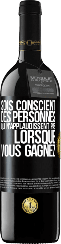 39,95 € Envoi gratuit | Vin rouge Édition RED MBE Réserve Sois conscient des personnes qui n'applaudissent pas lorsque vous gagnez Étiquette Noire. Étiquette personnalisable Réserve 12 Mois Récolte 2015 Tempranillo