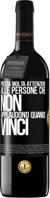 39,95 € Spedizione Gratuita | Vino rosso Edizione RED MBE Riserva Presta molta attenzione alle persone che non applaudono quando vinci Etichetta Nera. Etichetta personalizzabile Riserva 12 Mesi Raccogliere 2014 Tempranillo