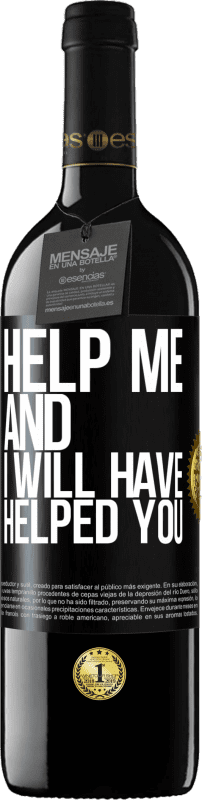 39,95 € Free Shipping | Red Wine RED Edition MBE Reserve Help me and I will have helped you Black Label. Customizable label Reserve 12 Months Harvest 2015 Tempranillo