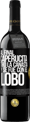 39,95 € Envío gratis | Vino Tinto Edición RED MBE Reserva Al final, caperucita tiro la canasta y se fue con el lobo Etiqueta Negra. Etiqueta personalizable Reserva 12 Meses Cosecha 2015 Tempranillo