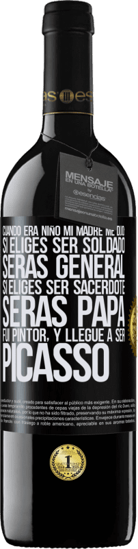 39,95 € Envío gratis | Vino Tinto Edición RED MBE Reserva Cuando era niño mi madre me dijo: si eliges ser soldado, serás general si eliges ser sacerdote, serás Papa. Fui pintor, y Etiqueta Negra. Etiqueta personalizable Reserva 12 Meses Cosecha 2015 Tempranillo