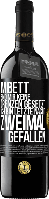 39,95 € Kostenloser Versand | Rotwein RED Ausgabe MBE Reserve Im Bett sind mir keine Grenzen gesetzt. Ich bin letzte Nacht zweimal gefallen Schwarzes Etikett. Anpassbares Etikett Reserve 12 Monate Ernte 2016 Tempranillo