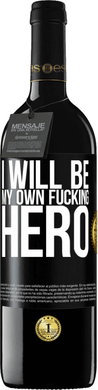 39,95 € Free Shipping | Red Wine RED Edition MBE Reserve I will be my own fucking hero Black Label. Customizable label Reserve 12 Months Harvest 2015 Tempranillo