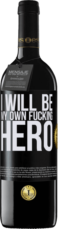 39,95 € Envío gratis | Vino Tinto Edición RED MBE Reserva I will be my own fucking hero Etiqueta Negra. Etiqueta personalizable Reserva 12 Meses Cosecha 2015 Tempranillo