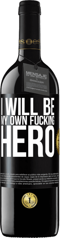 39,95 € Spedizione Gratuita | Vino rosso Edizione RED MBE Riserva I will be my own fucking hero Etichetta Nera. Etichetta personalizzabile Riserva 12 Mesi Raccogliere 2015 Tempranillo