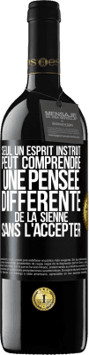 39,95 € Envoi gratuit | Vin rouge Édition RED MBE Réserve Seul un esprit instruit peut comprendre une pensée différente de la sienne sans l'accepter Étiquette Noire. Étiquette personnalisable Réserve 12 Mois Récolte 2014 Tempranillo