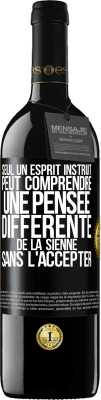 39,95 € Envoi gratuit | Vin rouge Édition RED MBE Réserve Seul un esprit instruit peut comprendre une pensée différente de la sienne sans l'accepter Étiquette Noire. Étiquette personnalisable Réserve 12 Mois Récolte 2016 Tempranillo