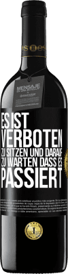 39,95 € Kostenloser Versand | Rotwein RED Ausgabe MBE Reserve Es ist verboten zu sitzen und darauf zu warten, dass es passiert Schwarzes Etikett. Anpassbares Etikett Reserve 12 Monate Ernte 2014 Tempranillo