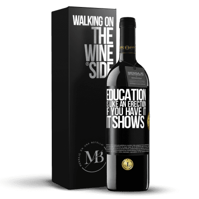 «Education is like an erection. If you have it, it shows» RED Edition MBE Reserve