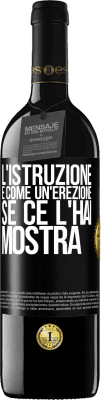 39,95 € Spedizione Gratuita | Vino rosso Edizione RED MBE Riserva L'istruzione è come un'erezione. Se ce l'hai, mostra Etichetta Nera. Etichetta personalizzabile Riserva 12 Mesi Raccogliere 2015 Tempranillo