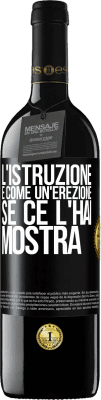 39,95 € Spedizione Gratuita | Vino rosso Edizione RED MBE Riserva L'istruzione è come un'erezione. Se ce l'hai, mostra Etichetta Nera. Etichetta personalizzabile Riserva 12 Mesi Raccogliere 2016 Tempranillo