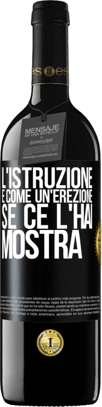 39,95 € Spedizione Gratuita | Vino rosso Edizione RED MBE Riserva L'istruzione è come un'erezione. Se ce l'hai, mostra Etichetta Nera. Etichetta personalizzabile Riserva 12 Mesi Raccogliere 2016 Tempranillo