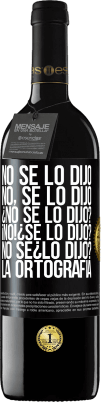 39,95 € Free Shipping | Red Wine RED Edition MBE Reserve No se lo dijo. No, se lo dijo. ¿No se lo dijo? ¡No! ¿Se lo dijo? No sé ¿lo dijo? La ortografía Black Label. Customizable label Reserve 12 Months Harvest 2015 Tempranillo