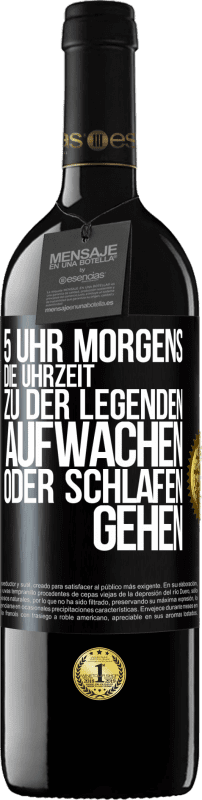 39,95 € Kostenloser Versand | Rotwein RED Ausgabe MBE Reserve 5 Uhr morgens. Die Uhrzeit, zu der Legenden aufwachen oder schlafen gehen Schwarzes Etikett. Anpassbares Etikett Reserve 12 Monate Ernte 2015 Tempranillo