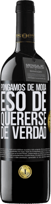 39,95 € Envío gratis | Vino Tinto Edición RED MBE Reserva Pongamos de moda eso de quererse de verdad Etiqueta Negra. Etiqueta personalizable Reserva 12 Meses Cosecha 2015 Tempranillo