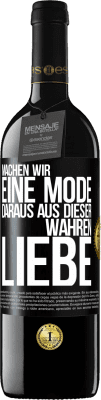 39,95 € Kostenloser Versand | Rotwein RED Ausgabe MBE Reserve Machen wir eine Mode daraus, aus dieser wahren Liebe Schwarzes Etikett. Anpassbares Etikett Reserve 12 Monate Ernte 2016 Tempranillo