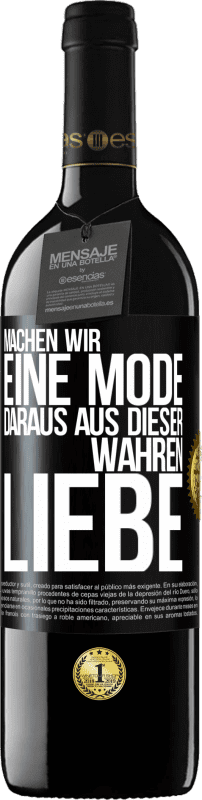 39,95 € Kostenloser Versand | Rotwein RED Ausgabe MBE Reserve Machen wir eine Mode daraus, aus dieser wahren Liebe Schwarzes Etikett. Anpassbares Etikett Reserve 12 Monate Ernte 2015 Tempranillo