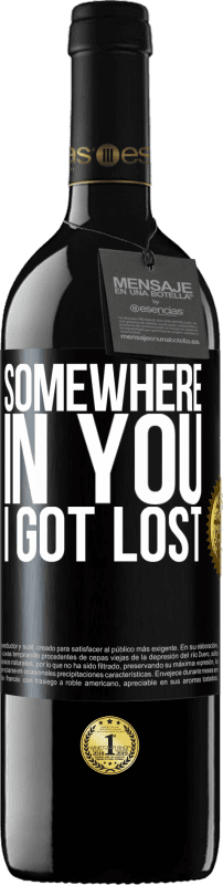 39,95 € Free Shipping | Red Wine RED Edition MBE Reserve Somewhere in you I got lost Black Label. Customizable label Reserve 12 Months Harvest 2014 Tempranillo