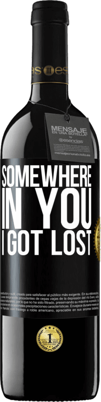 39,95 € Free Shipping | Red Wine RED Edition MBE Reserve Somewhere in you I got lost Black Label. Customizable label Reserve 12 Months Harvest 2015 Tempranillo