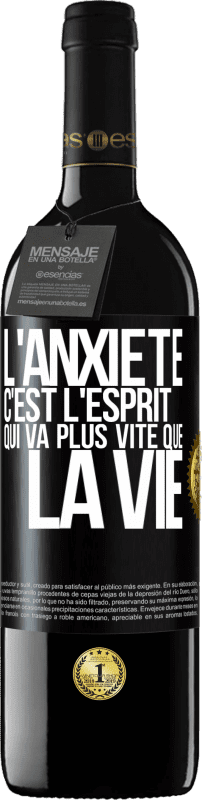 39,95 € Envoi gratuit | Vin rouge Édition RED MBE Réserve L'anxiété c'est l'esprit qui va plus vite que la vie Étiquette Noire. Étiquette personnalisable Réserve 12 Mois Récolte 2015 Tempranillo